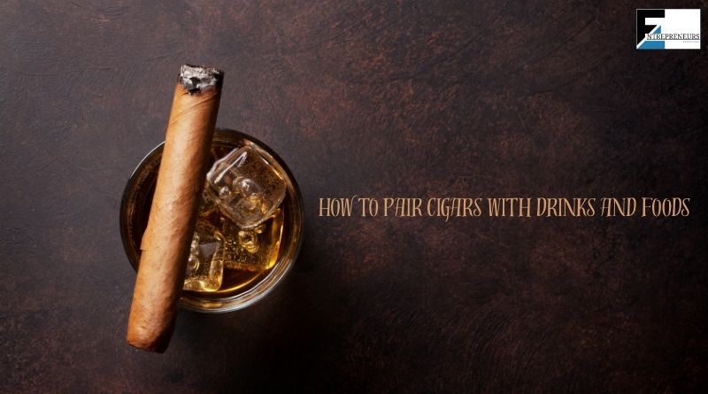 How to Pair Cigars With Drinks and Foods