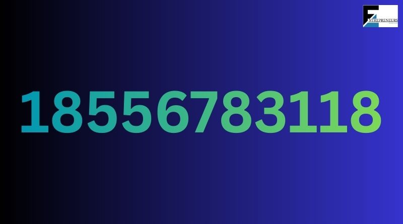 What Is 18556783118? Detailed Information and User Guide