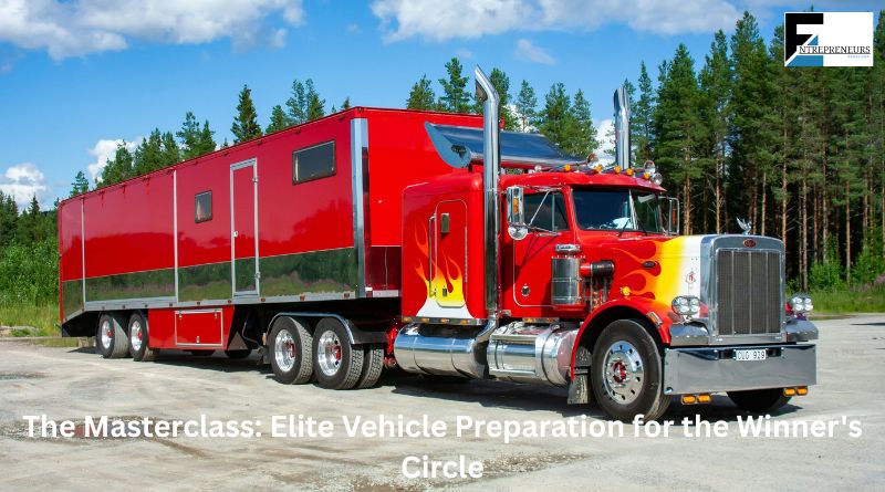 The Masterclass: Elite Vehicle Preparation for the Winner's Circle