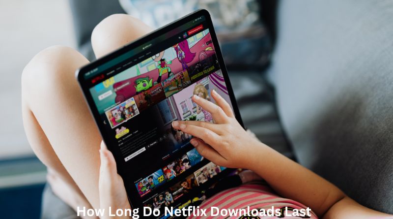 How Long Do Netflix Downloads Last