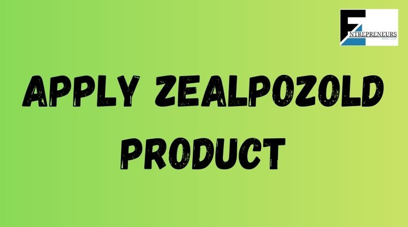 apply zealpozold product