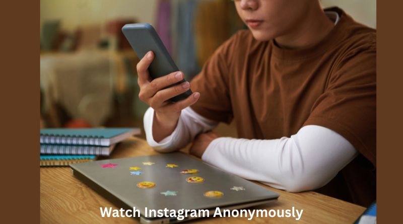 Watch Instagram Anonymously: Everything You Need to Know