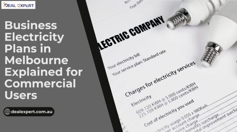 Business Electricity Plans in Melbourne Explained for Commercial Users