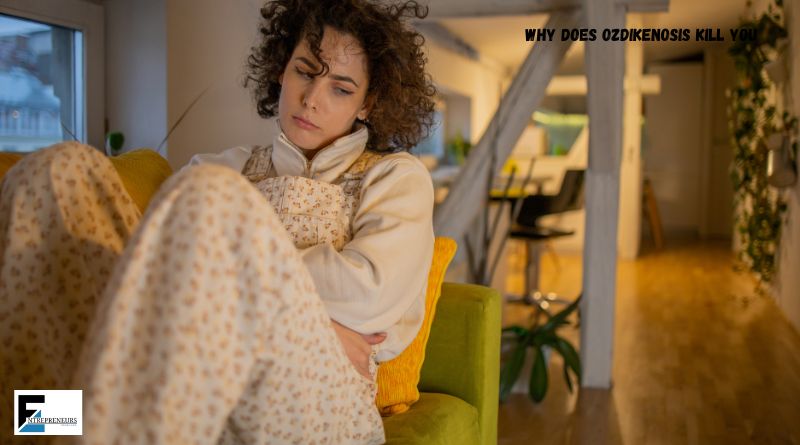 Why Does Ozdikenosis Kill You