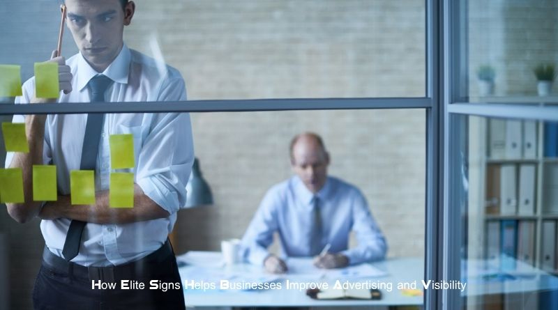 How Elite Signs Helps Businesses Improve Advertising and Visibility